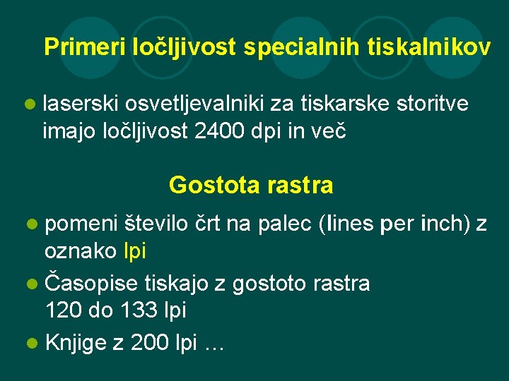 Primeri ločljivost specialnih tiskalnikov l laserski osvetljevalniki za tiskarske storitve imajo ločljivost 2400 dpi