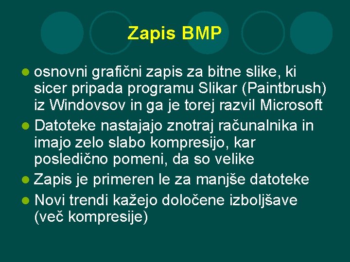 Zapis BMP l osnovni grafični zapis za bitne slike, ki sicer pripada programu Slikar