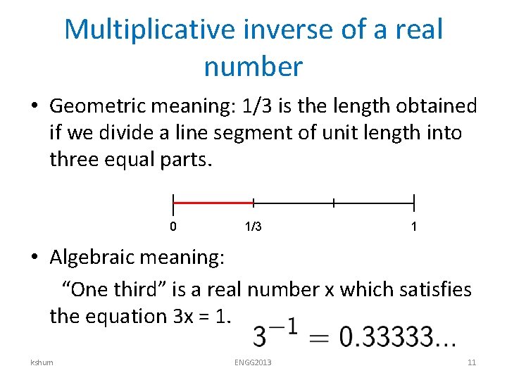 Multiplicative inverse of a real number • Geometric meaning: 1/3 is the length obtained