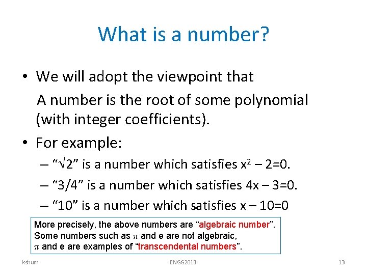 What is a number? • We will adopt the viewpoint that A number is