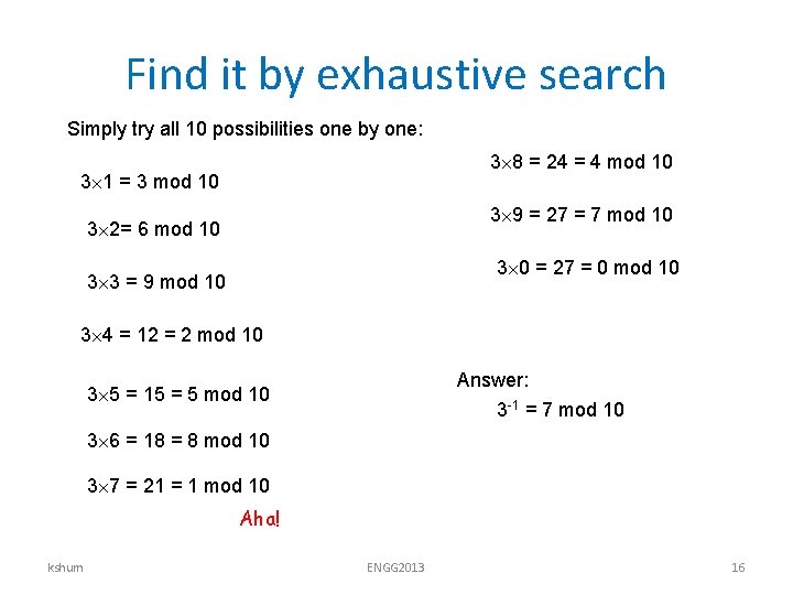 Find it by exhaustive search Simply try all 10 possibilities one by one: 3