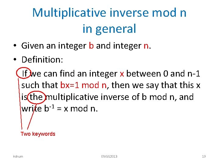 Multiplicative inverse mod n in general • Given an integer b and integer n.