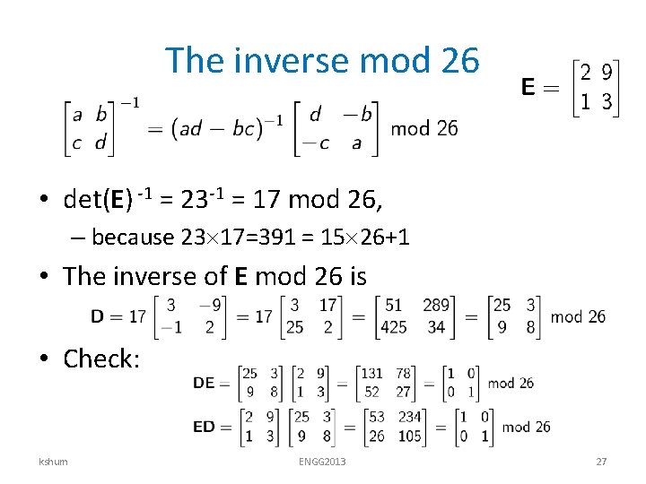 The inverse mod 26 • det(E) -1 = 23 -1 = 17 mod 26,