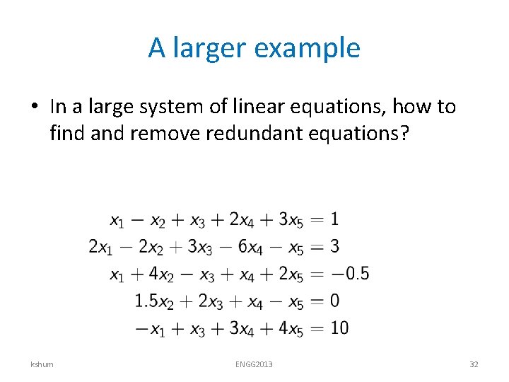 A larger example • In a large system of linear equations, how to find