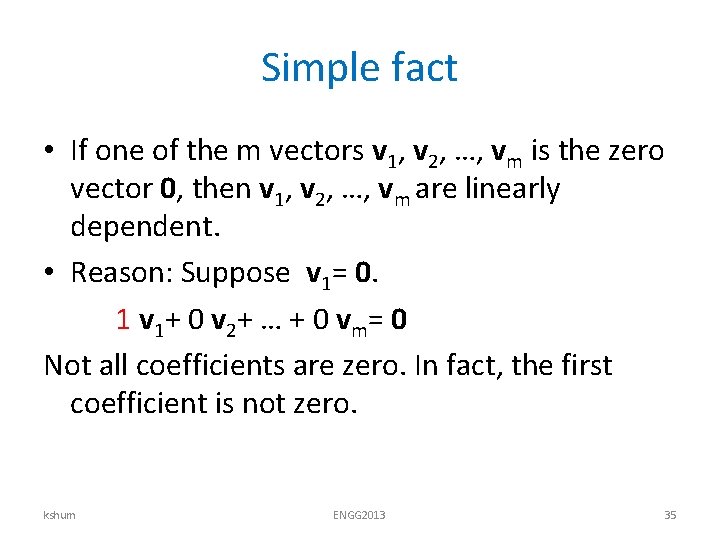 Simple fact • If one of the m vectors v 1, v 2, …,