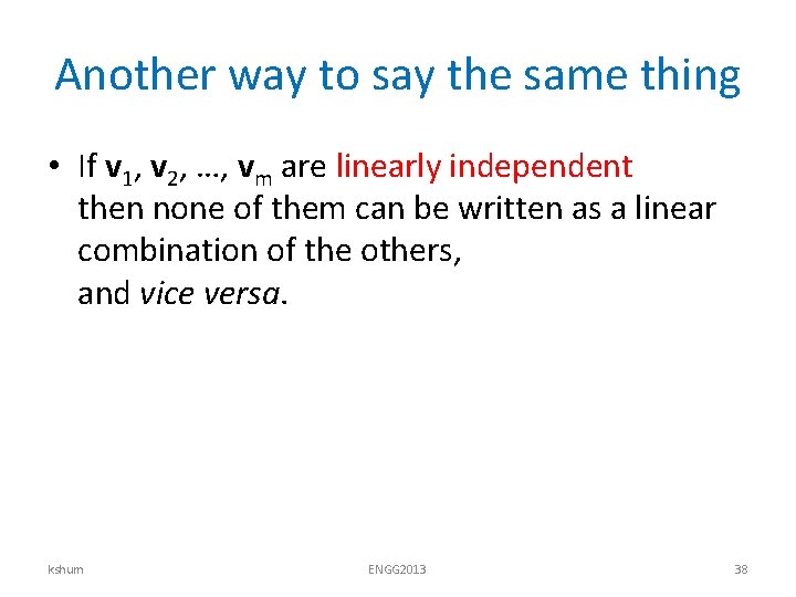 Another way to say the same thing • If v 1, v 2, …,