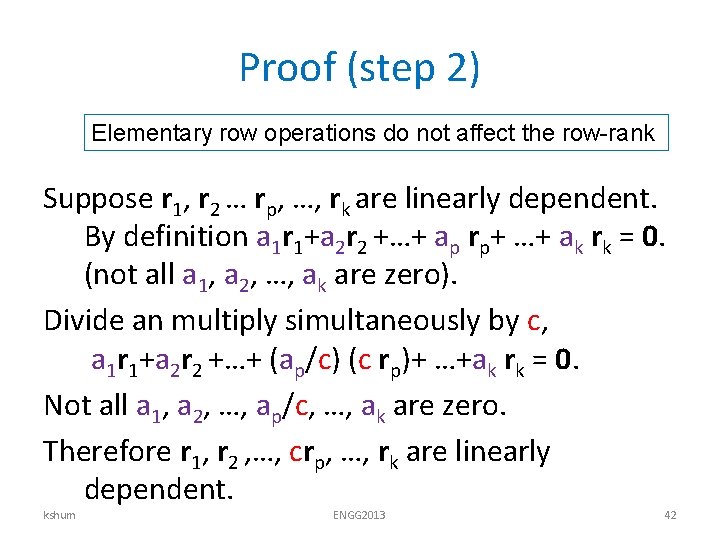 Proof (step 2) Elementary row operations do not affect the row-rank Suppose r 1,