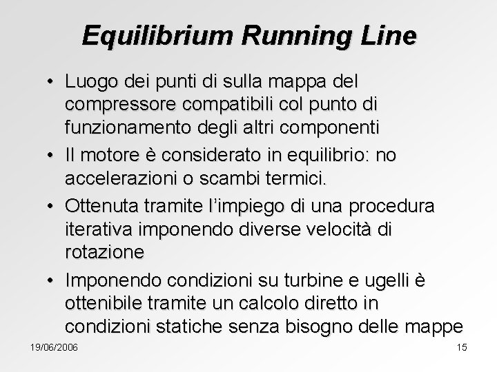 Equilibrium Running Line • Luogo dei punti di sulla mappa del compressore compatibili col
