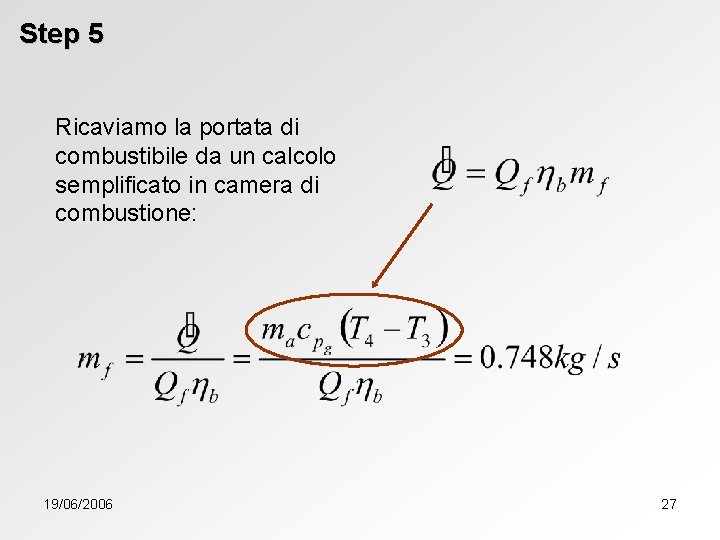 Step 5 Ricaviamo la portata di combustibile da un calcolo semplificato in camera di