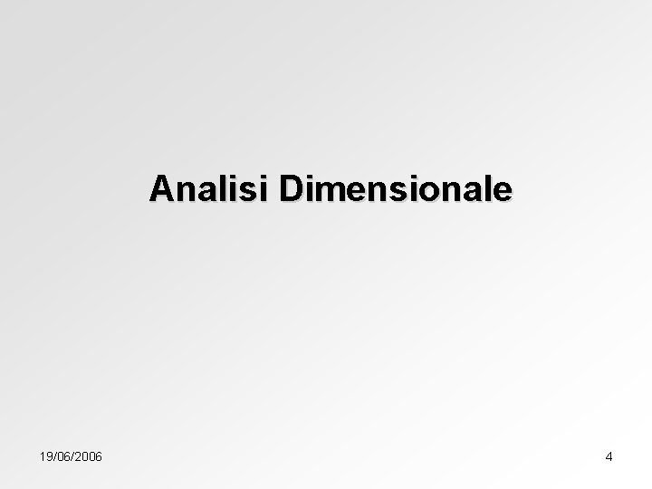 Analisi Dimensionale 19/06/2006 4 