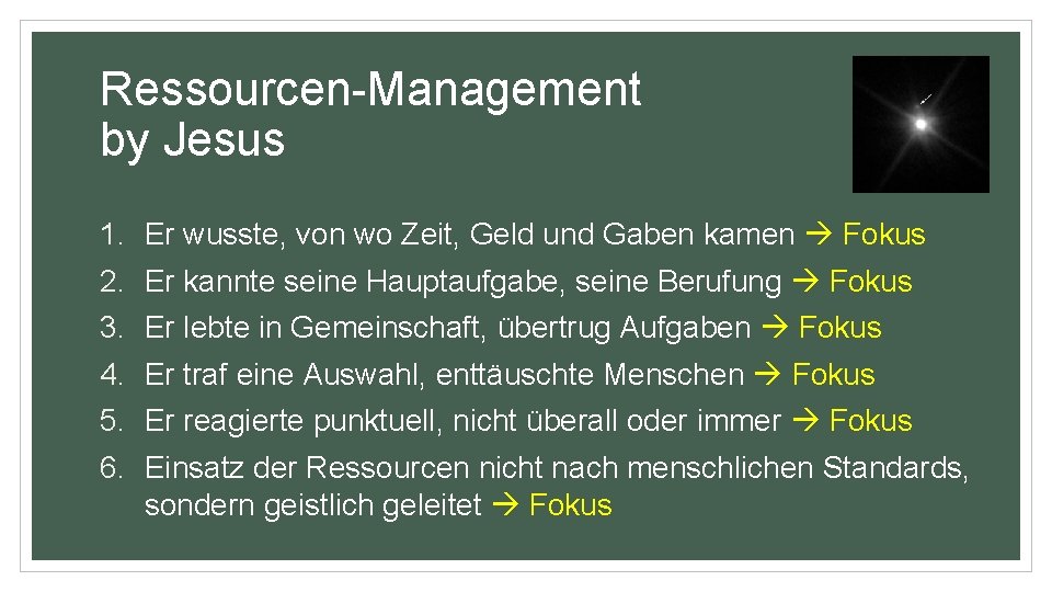 Ressourcen-Management by Jesus 1. 2. 3. 4. 5. 6. Er wusste, von wo Zeit,