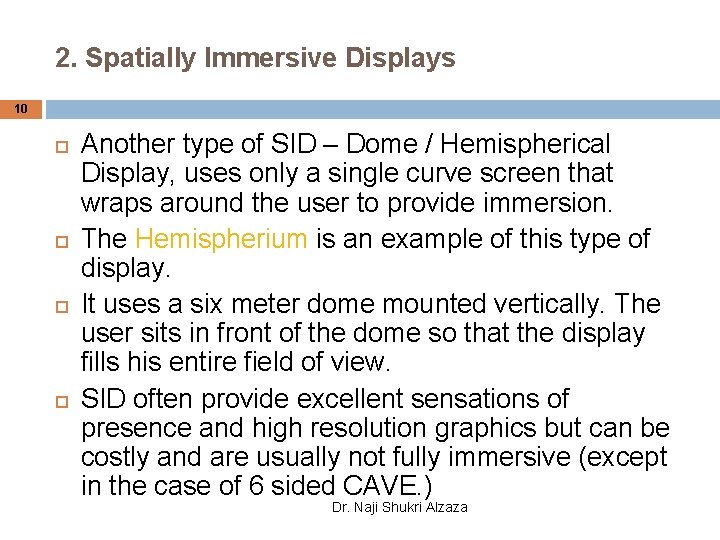2. Spatially Immersive Displays 10 Another type of SID – Dome / Hemispherical Display,