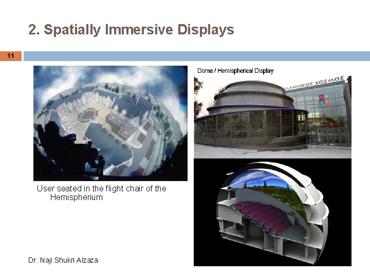 2. Spatially Immersive Displays 11 User seated in the flight chair of the Hemispherium