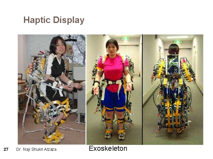 Haptic Display 27 Dr. Naji Shukri Alzaza Exoskeleton 