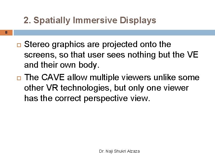 2. Spatially Immersive Displays 8 Stereo graphics are projected onto the screens, so that