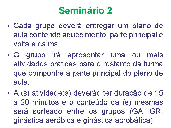 Seminário 2 • Cada grupo deverá entregar um plano de aula contendo aquecimento, parte