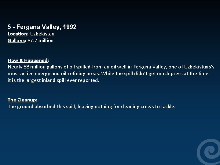  5 - Fergana Valley, 1992 Location: Uzbekistan Gallons: 87. 7 million How It