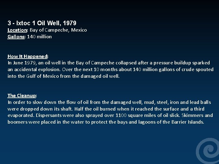  3 - Ixtoc 1 Oil Well, 1979 Location: Bay of Campeche, Mexico Gallons: