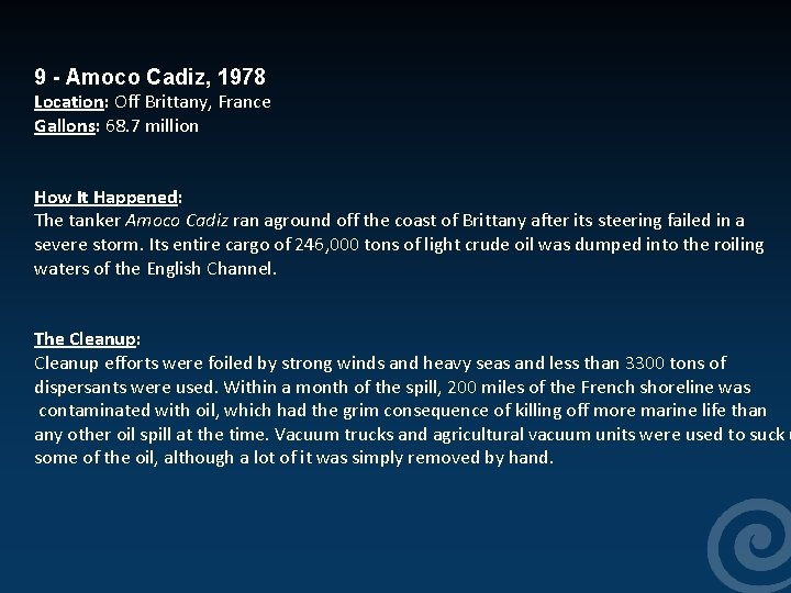  9 - Amoco Cadiz, 1978 Location: Off Brittany, France Gallons: 68. 7 million