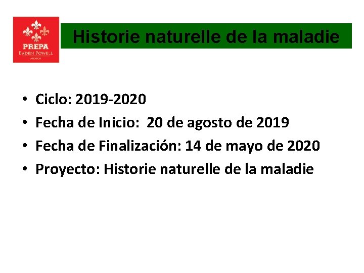 Historie naturelle de la maladie • • Ciclo: 2019 -2020 Fecha de Inicio: 20