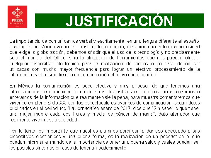 JUSTIFICACIÓN La importancia de comunicarnos verbal y escritamente en una lengua diferente al español