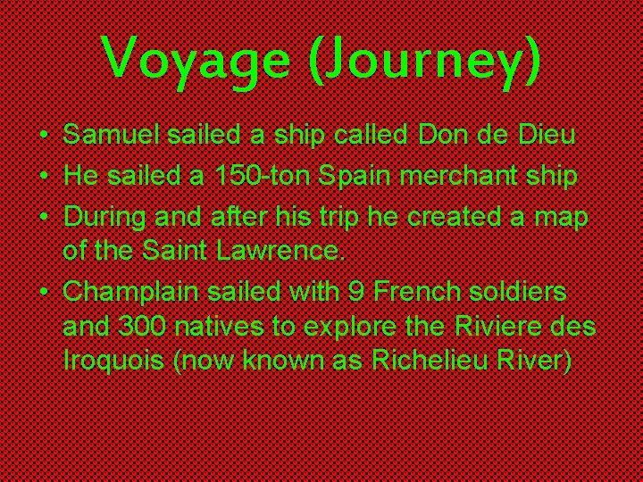 Voyage (Journey) • Samuel sailed a ship called Don de Dieu • He sailed