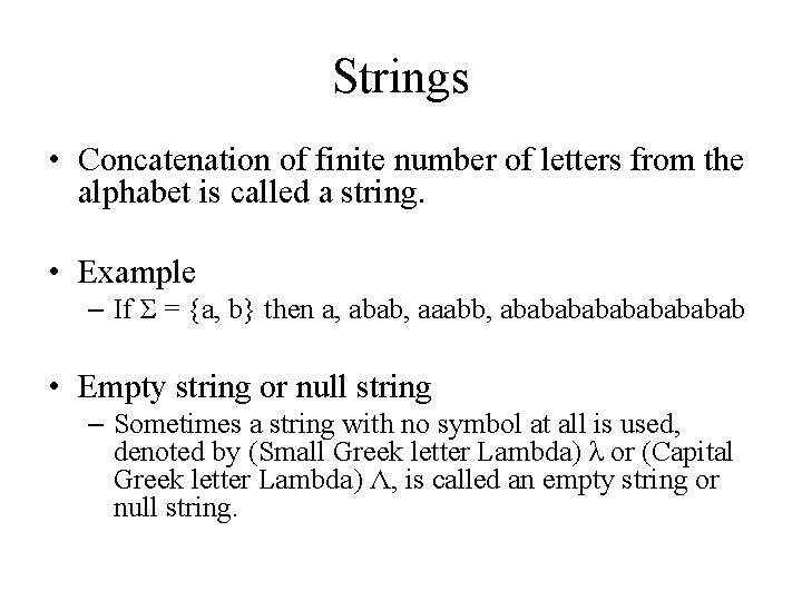 Strings • Concatenation of finite number of letters from the alphabet is called a
