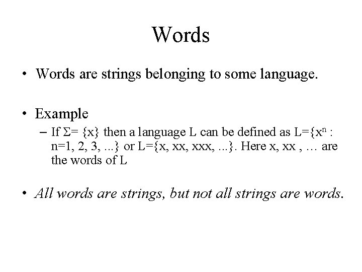 Words • Words are strings belonging to some language. • Example – If Σ=