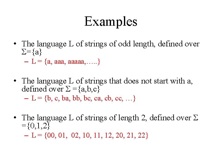 Examples • The language L of strings of odd length, defined over Σ={a} –