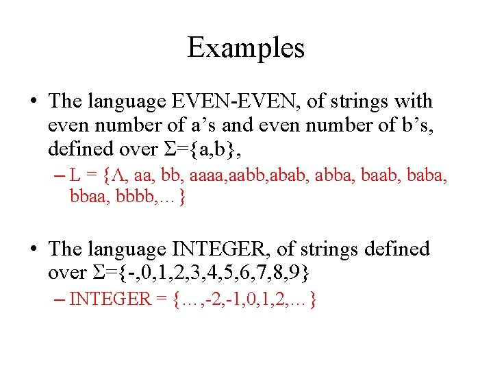 Examples • The language EVEN-EVEN, of strings with even number of a’s and even