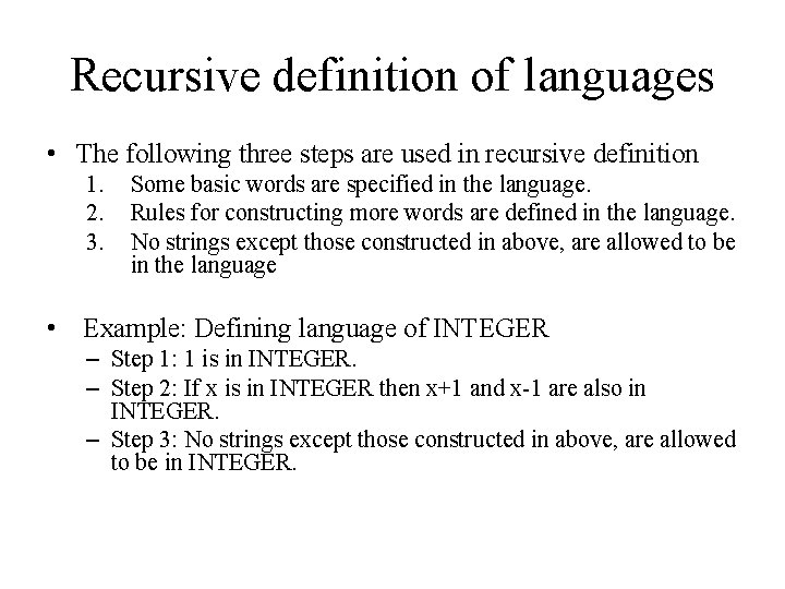 Recursive definition of languages • The following three steps are used in recursive definition