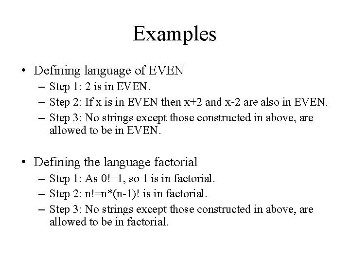 Examples • Defining language of EVEN – Step 1: 2 is in EVEN. –