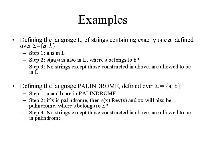 Examples • Defining the language L, of strings containing exactly one a, defined over