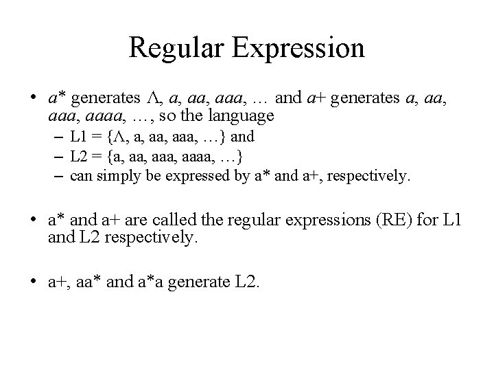 Regular Expression • a* generates Λ, a, aaa, … and a+ generates a, aaa,