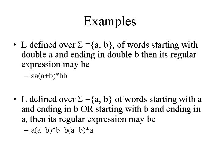 Examples • L defined over Σ ={a, b}, of words starting with double a