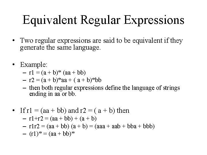 Equivalent Regular Expressions • Two regular expressions are said to be equivalent if they