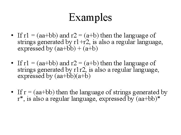 Examples • If r 1 = (aa+bb) and r 2 = (a+b) then the