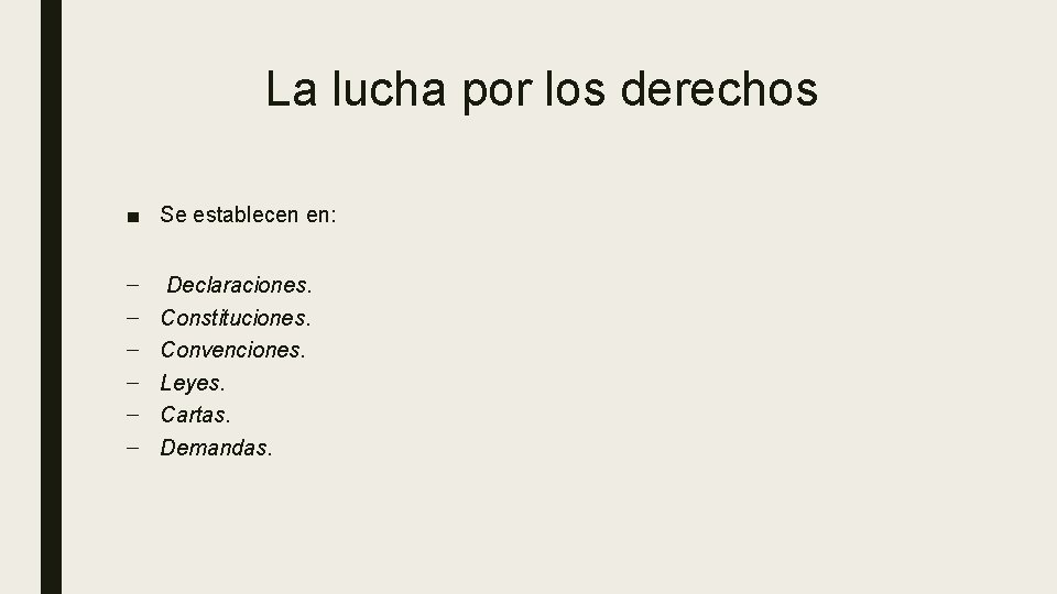 La lucha por los derechos ■ Se establecen en: – – – Declaraciones. Constituciones.