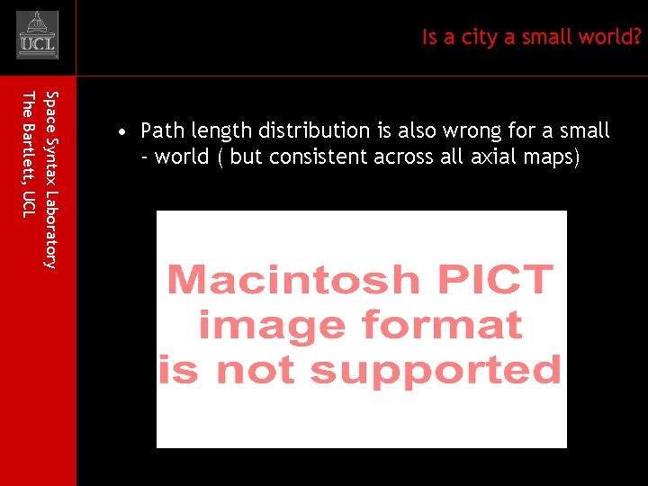 Is a city a small world? Space Syntax Laboratory The Bartlett, UCL • Path