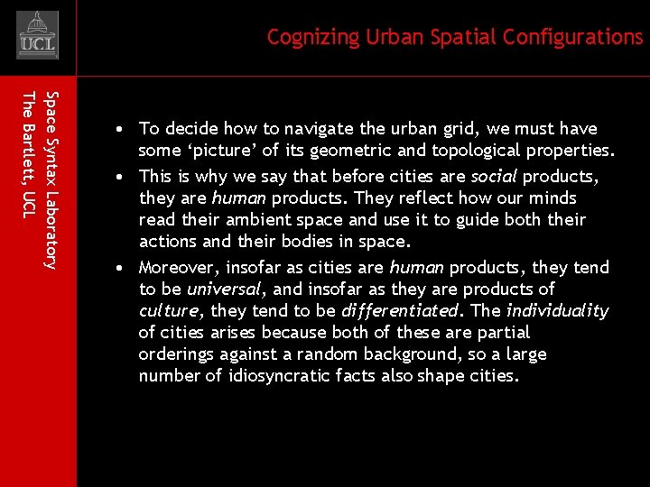 Cognizing Urban Spatial Configurations Space Syntax Laboratory The Bartlett, UCL • To decide how