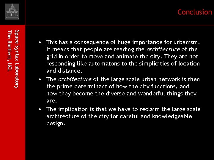 Conclusion Space Syntax Laboratory The Bartlett, UCL • This has a consequence of huge