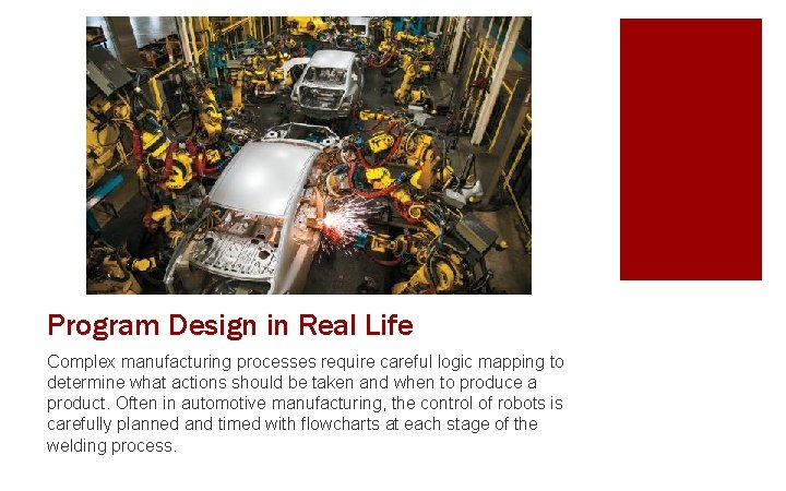 Program Design in Real Life Complex manufacturing processes require careful logic mapping to determine