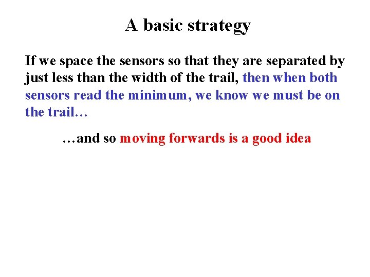 A basic strategy If we space the sensors so that they are separated by