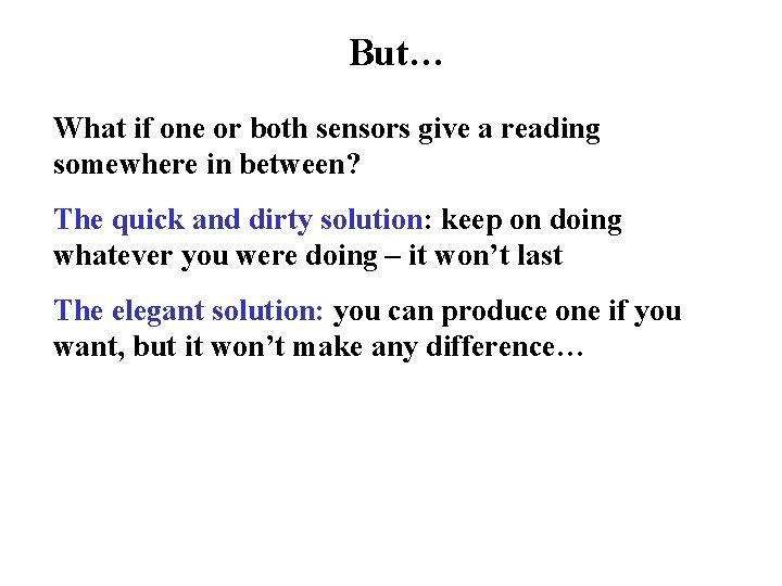 But… What if one or both sensors give a reading somewhere in between? The