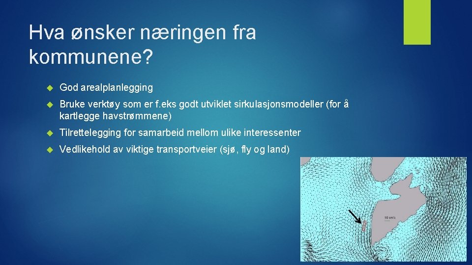 Hva ønsker næringen fra kommunene? God arealplanlegging Bruke verktøy som er f. eks godt