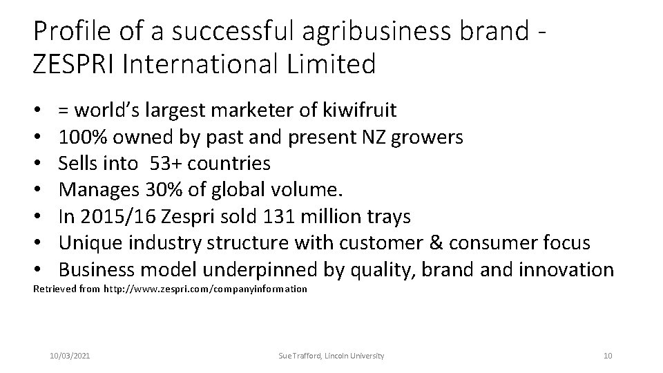 Profile of a successful agribusiness brand ZESPRI International Limited • • = world’s largest