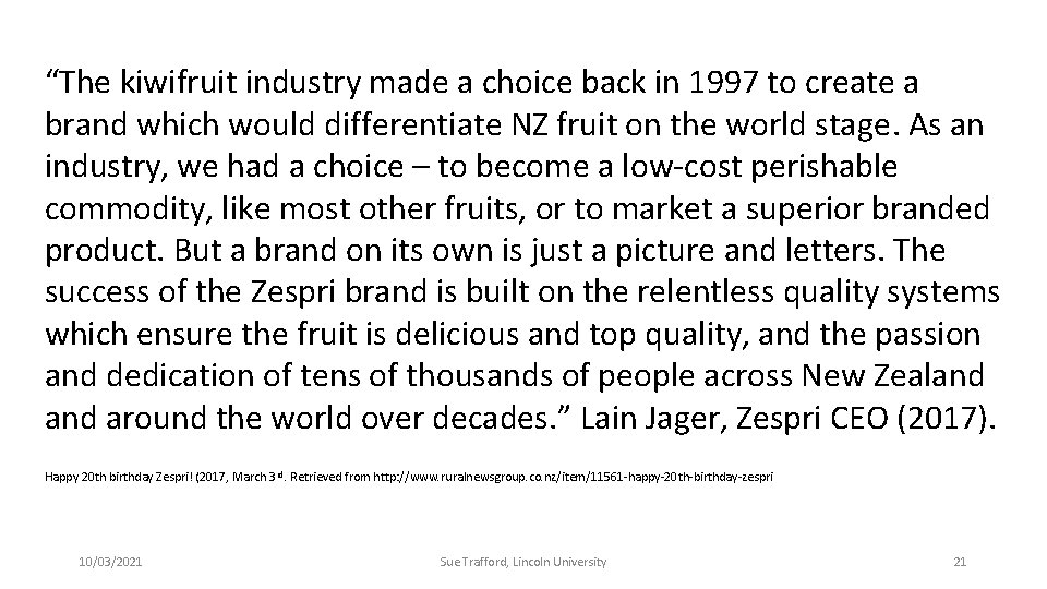 “The kiwifruit industry made a choice back in 1997 to create a brand which