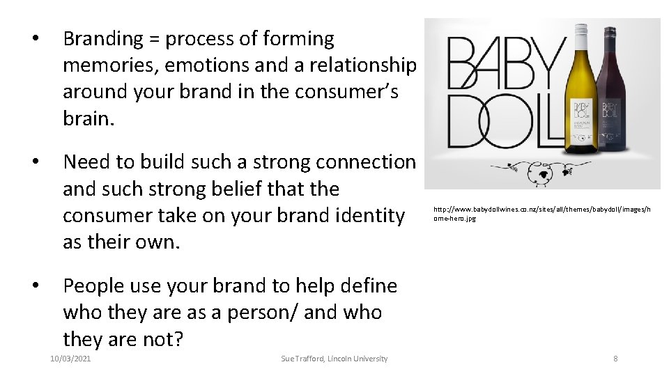  • Branding = process of forming memories, emotions and a relationship around your