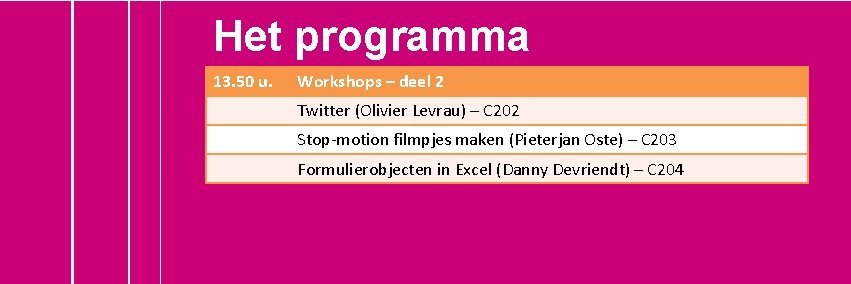 Het programma 13. 50 u. Workshops – deel 2 Twitter (Olivier Levrau) – C