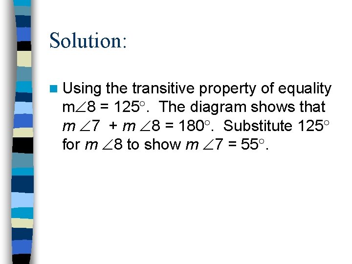 Solution: n Using the transitive property of equality m 8 = 125. The diagram